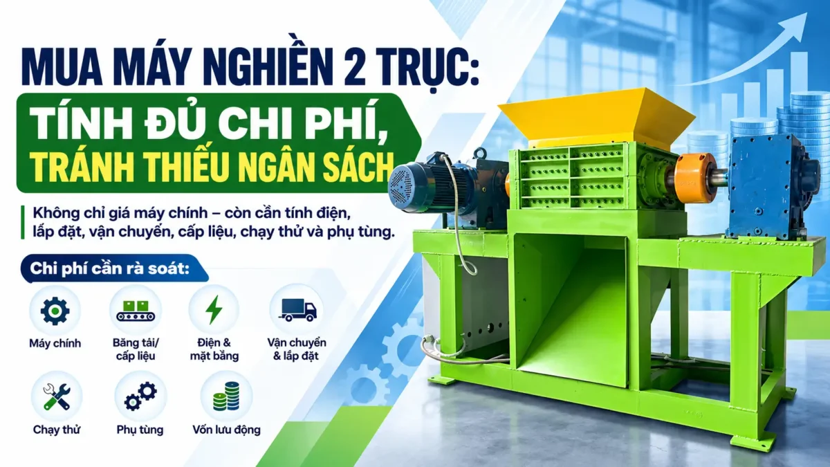 Những khoản chi phí cần tính khi mua máy nghiền 2 trục: Lập ngân sách đầy đủ